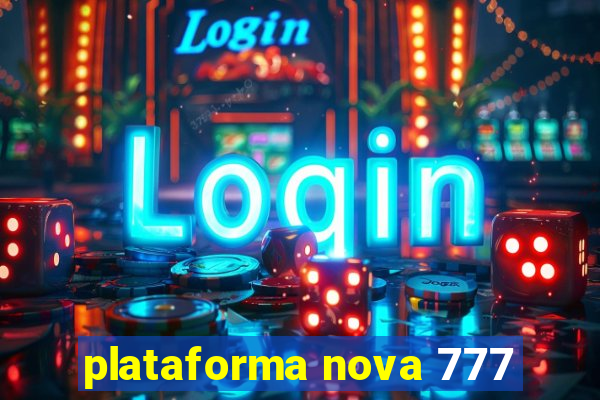 plataforma nova 777